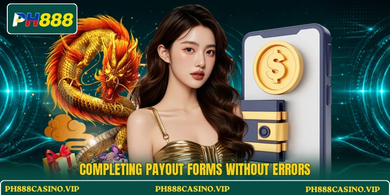 Completing payout forms without errors