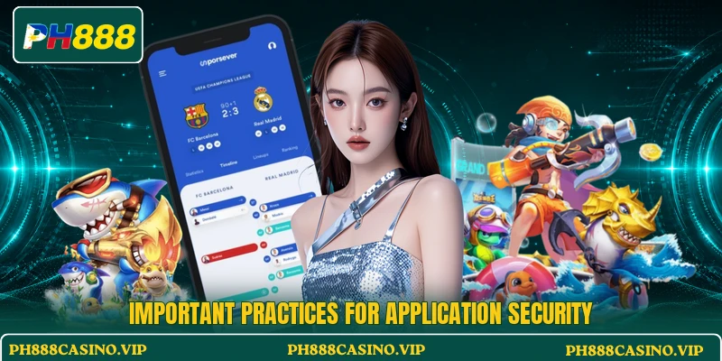 Important practices for application security Important practices for application security