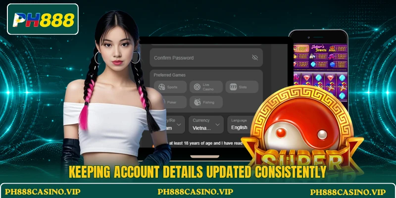 Keeping account details updated consistently