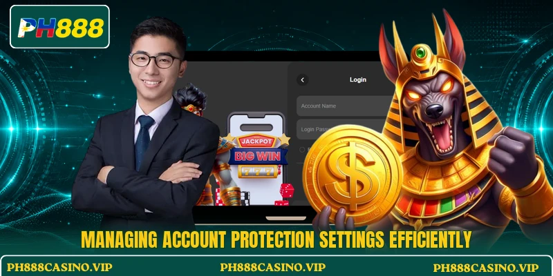 Managing account protection settings efficiently