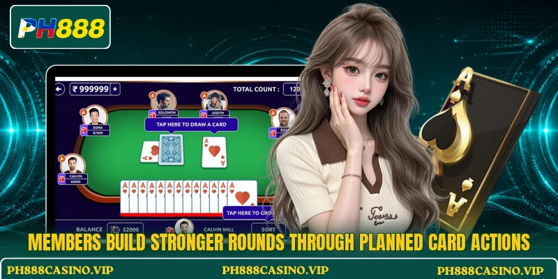 Members build stronger rounds through planned card actions