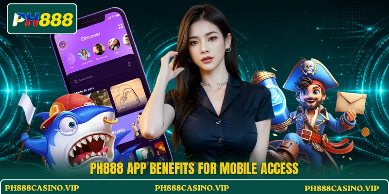 PH888 app benefits for mobile access PH888 app benefits for mobile access