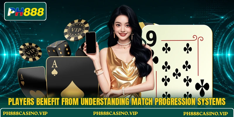 Players benefit from understanding match progression systems