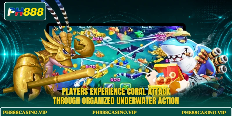 Players experience Coral Attack through organized underwater action Players experience Coral Attack through organized underwater action
