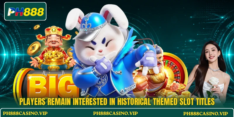 Players remain interested in historical themed slot titles