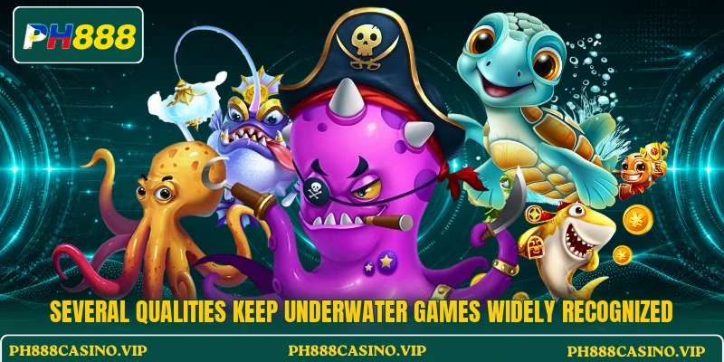 Several qualities keep underwater games widely recognized Several qualities keep underwater games widely recognized