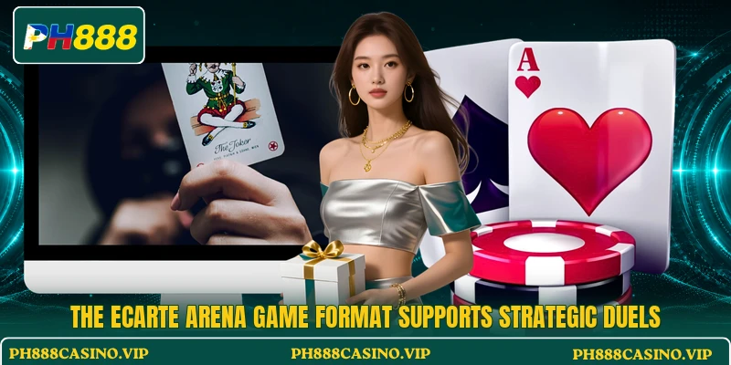 The Ecarte Arena Game format supports strategic duels