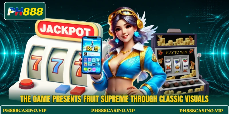 The game presents Fruit Supreme through classic visuals The game presents Fruit Supreme through classic visuals