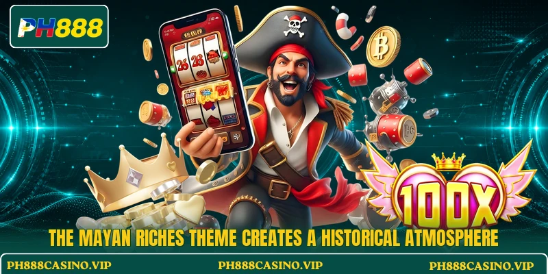 The Mayan Riches theme creates a historical atmosphere The Mayan Riches theme creates a historical atmosphere